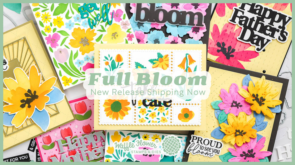 Full Bloom - Waffle Flower April 2024 Release Highlights