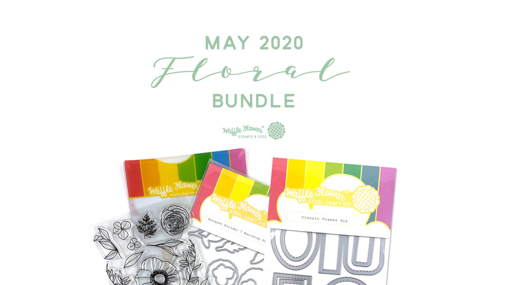 Waffle Flower May 2020 Release - Floral Bundle
