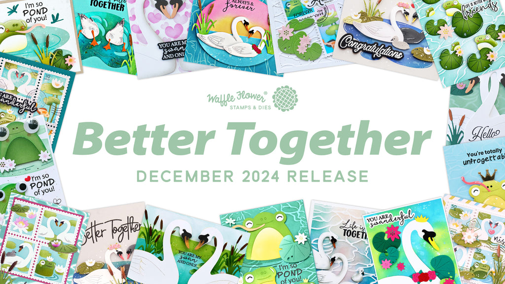 Better Together - Waffle Flower December 2024 Release Highlights