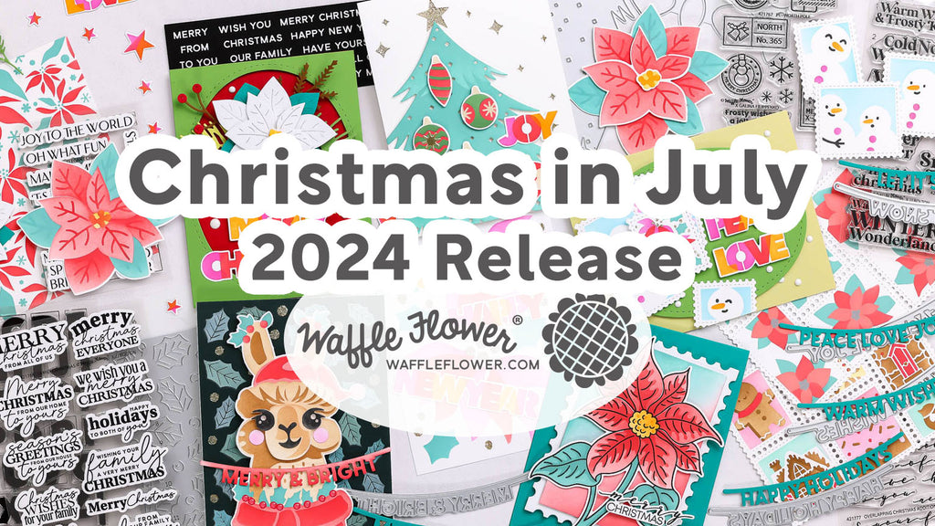 Christmas in July - Waffle Flower July 2024 Release Highlights