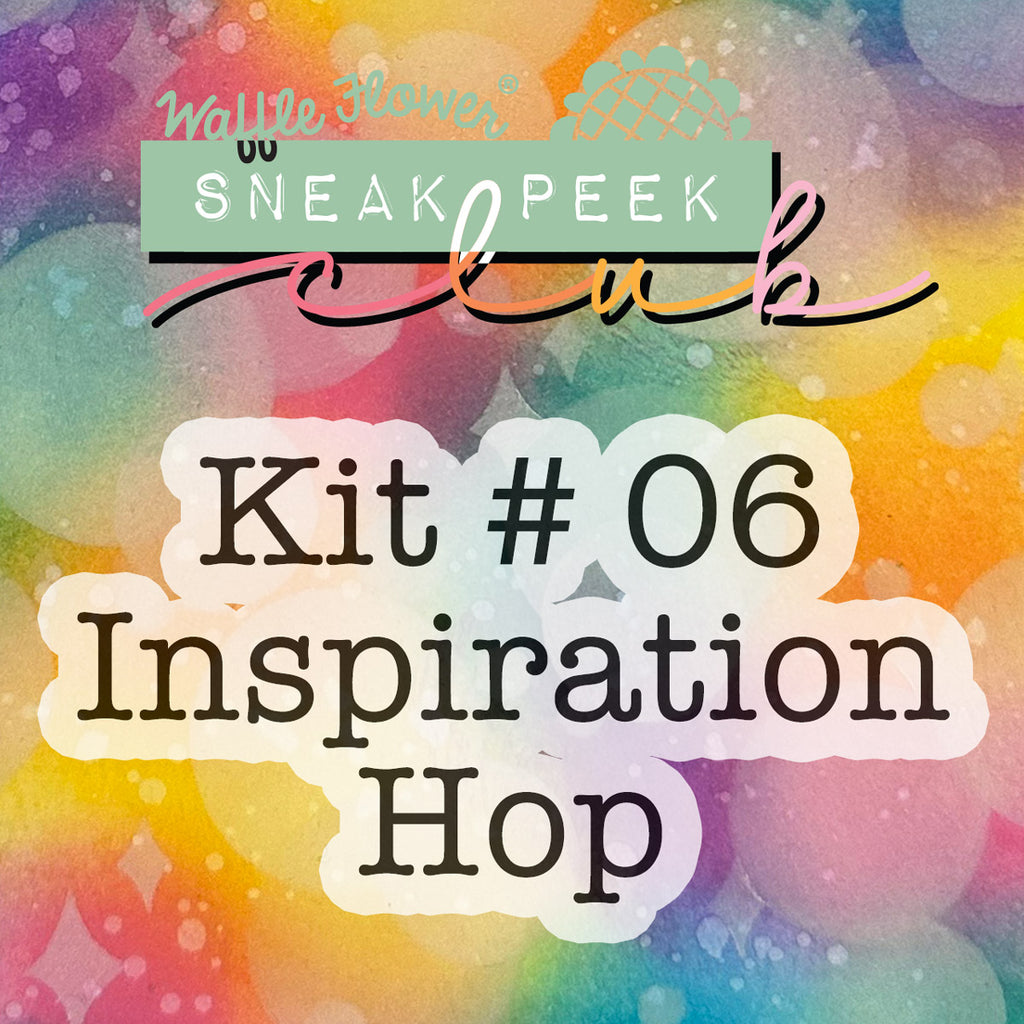 Inspiration Hop for Sneak Peek Club Kit #06 & Giveaway