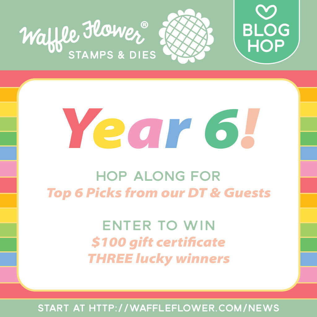 Waffle Flower Year 6 Blog Hop & Giveaways